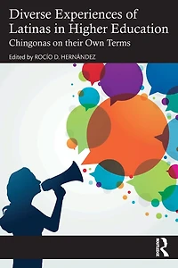 Diverse Experiences of Latinas Higher Education: Chingonas on their Own Terms