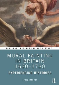 Mural Painting Britain 1630-1730: Experiencing Histories