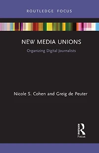 New Media Unions: Organizing Digital Journalists
