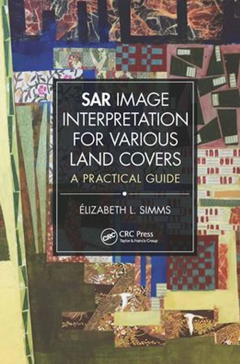 SAR Image Interpretation for Various Land Covers: A Practical Guide