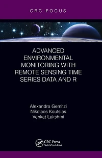 Advanced Environmental Monitoring with Remote Sensing Time Series Data and R