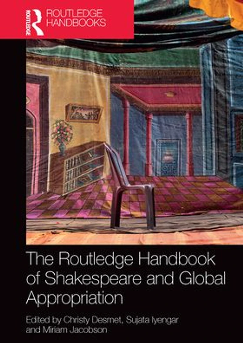 The Routledge Handbook of Shakespeare and Global Appropriation