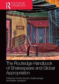 The Routledge Handbook of Shakespeare and Global Appropriation
