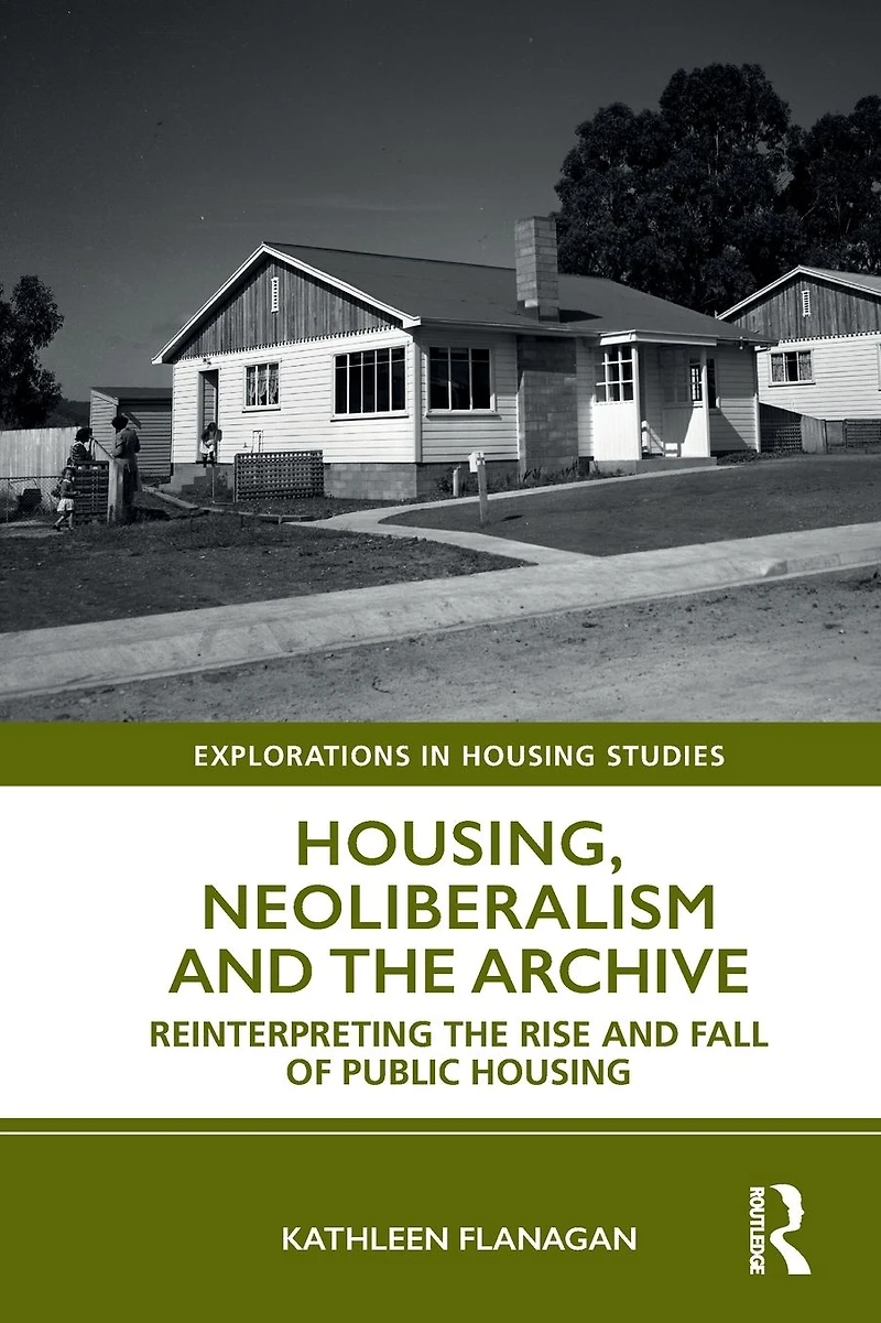 Housing, Neoliberalism and the Archive: Reinterpreting Rise Fall of Public Housing