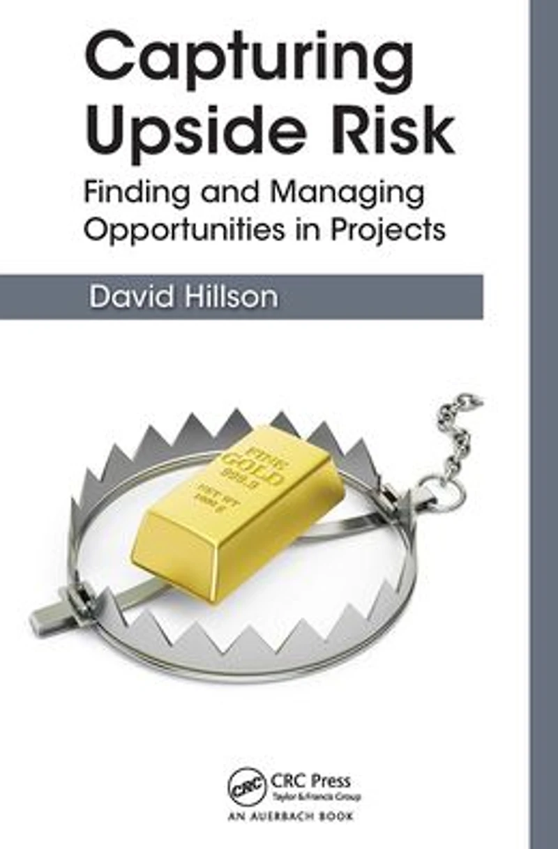 Capturing Upside Risk: Finding and Managing Opportunities Projects