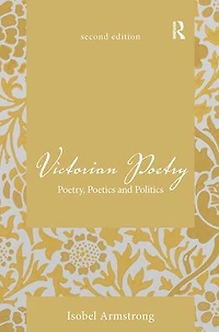 Victorian Poetry: Poetry, Poetics and Politics