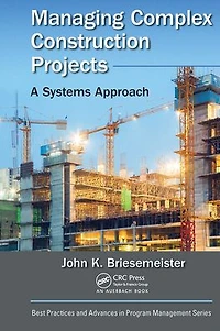 Managing Complex Construction Projects: A Systems Approach
