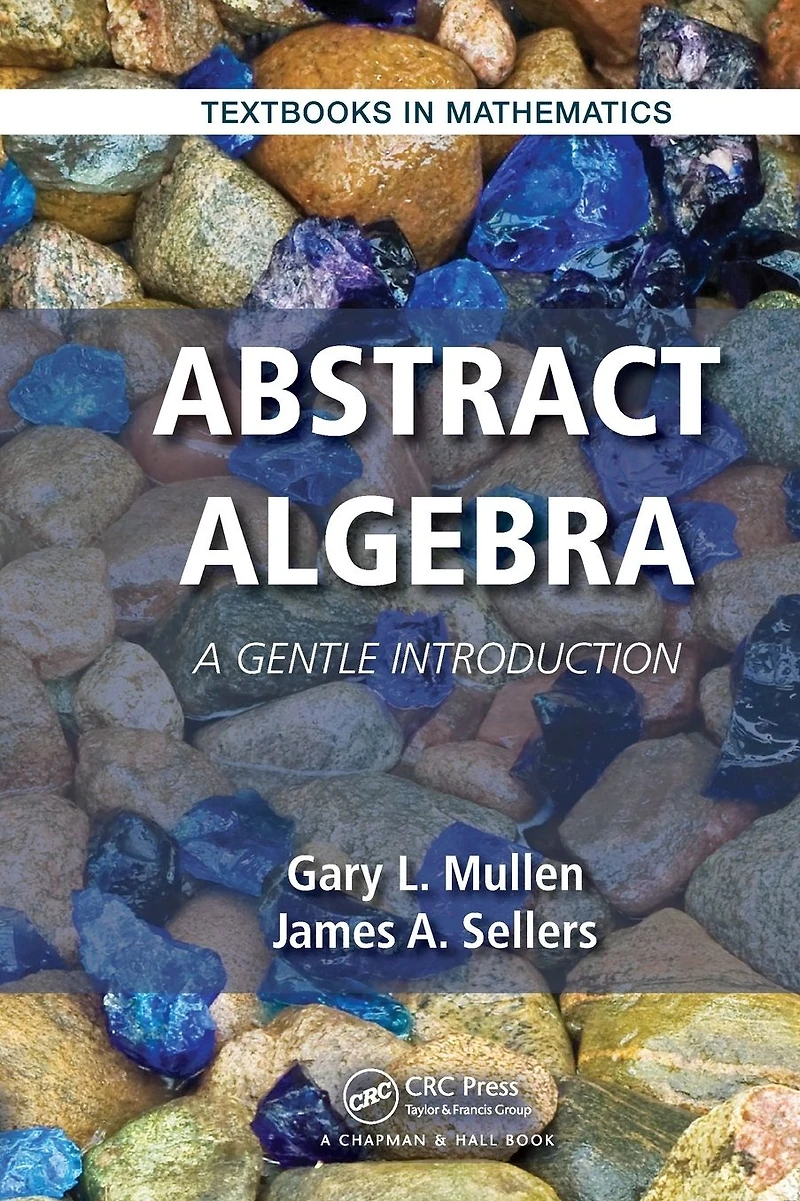 Abstract Algebra: A Gentle Introduction