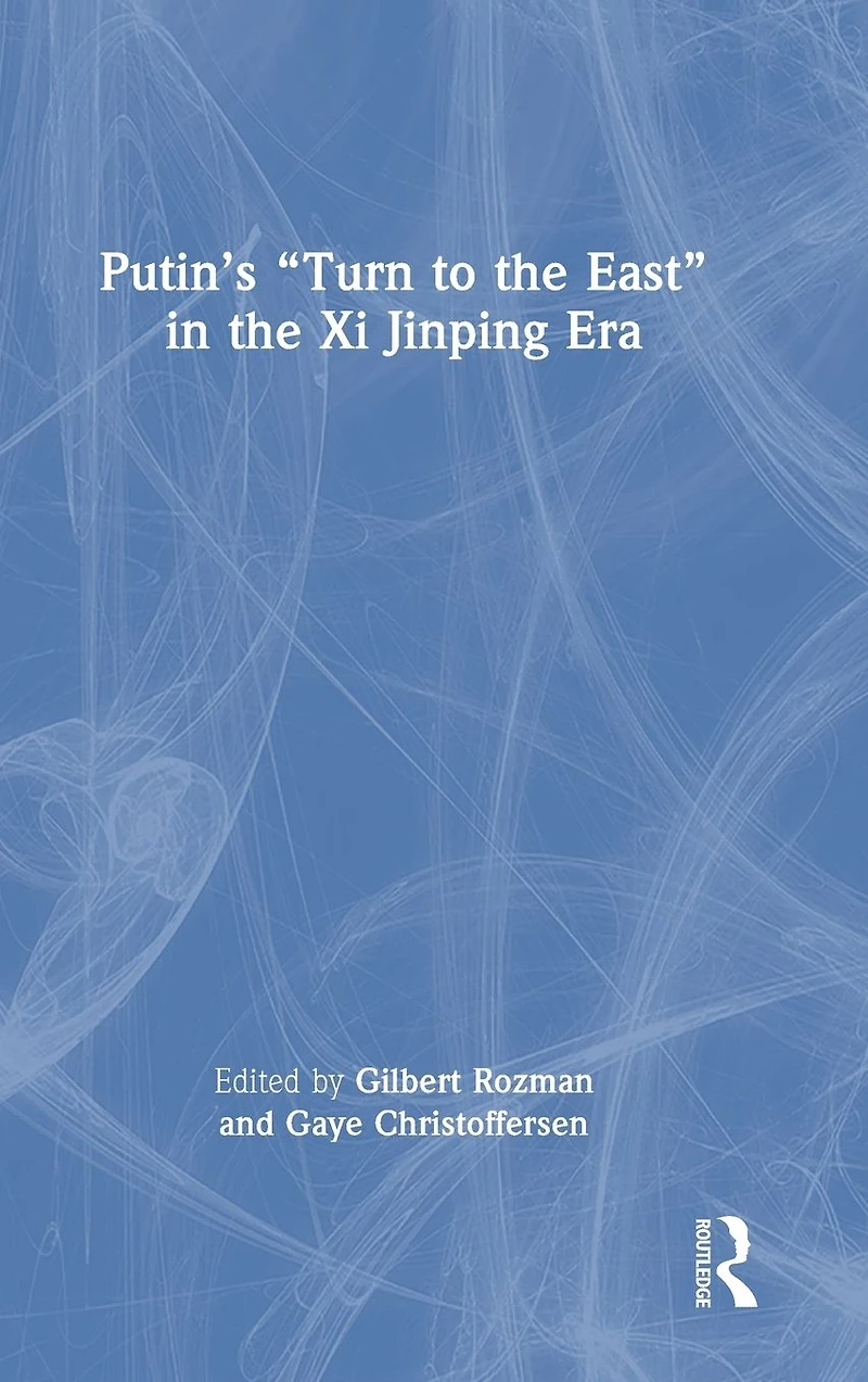 Putin's "Turn to the East" Xi Jinping Era