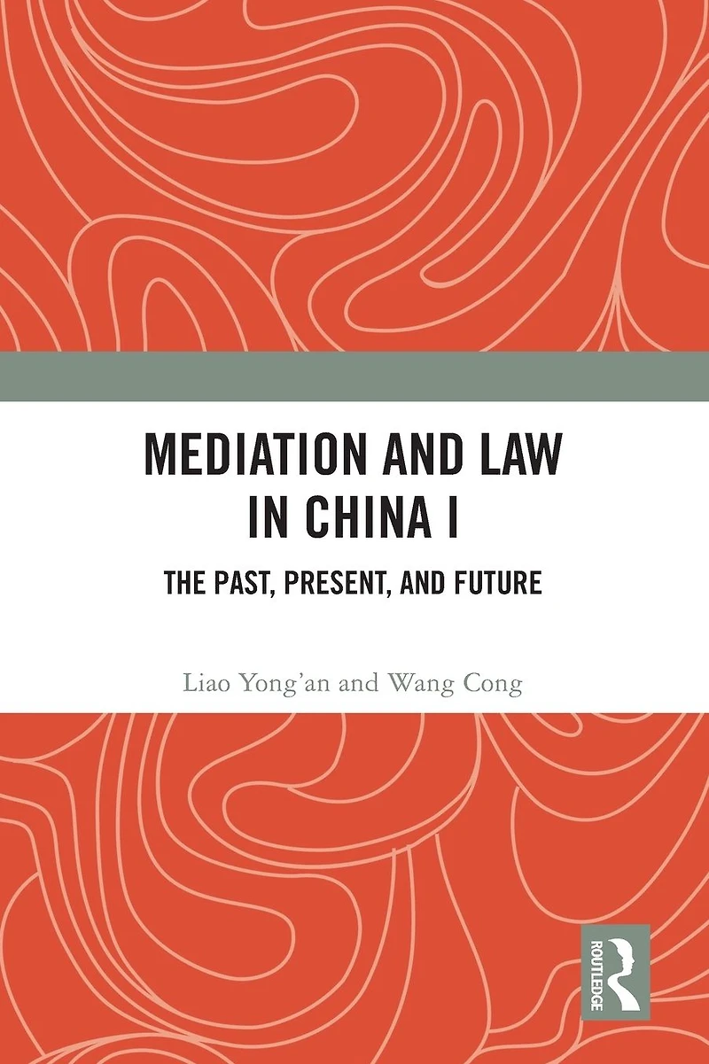 Mediation and Law China I: The Past, Present, Future