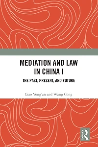 Mediation and Law China I: The Past, Present, Future
