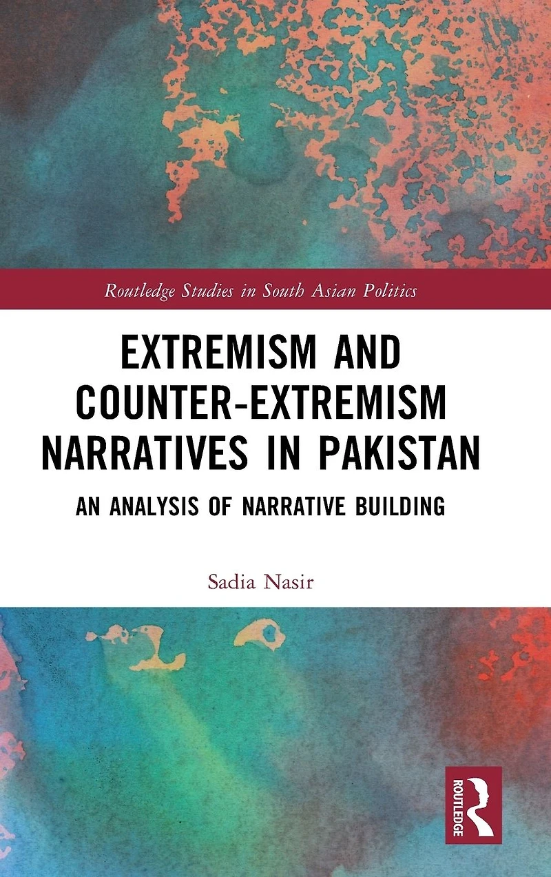 Extremism and Counter-Extremism Narratives Pakistan: An Analysis of Narrative Building