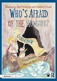 Managing Big Feelings and Hidden Fears: A Practical Guidebook for 'Who's Afraid of the Monster?'