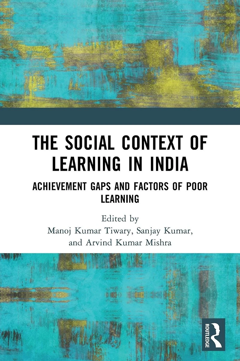 The Social Context of Learning India: Achievement Gaps and Factors Poor