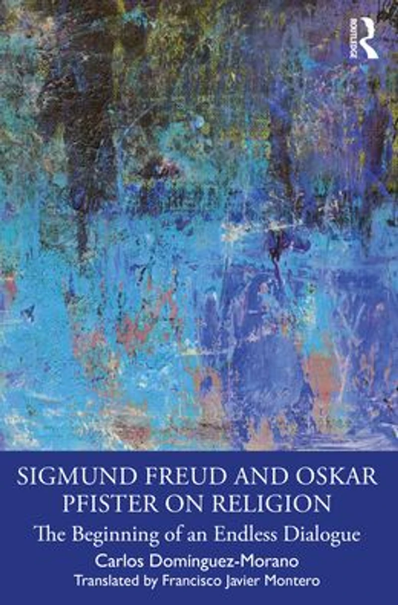 Sigmund Freud and Oskar Pfister on Religion: The Beginning of an Endless Dialogue