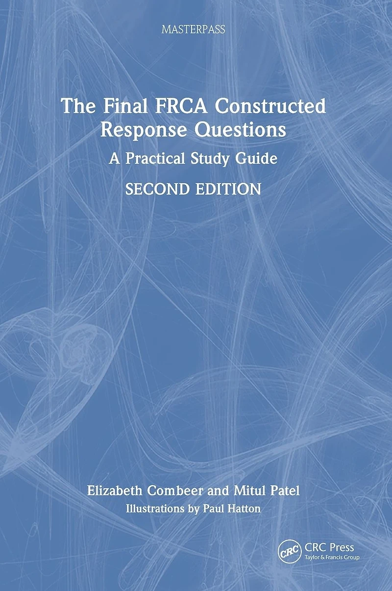 The Final FRCA Constructed Response Questions: A Practical Study Guide