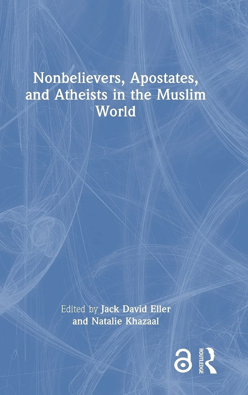 Nonbelievers, Apostates, and Atheists the Muslim World