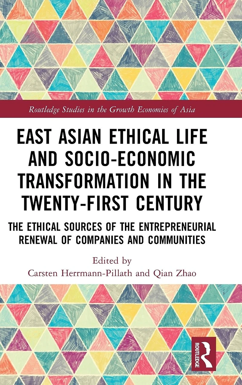 East Asian Ethical Life and Socio-Economic Transformation the Twenty-First Century: Sources of Entrepreneurial Renewal Companies Communities