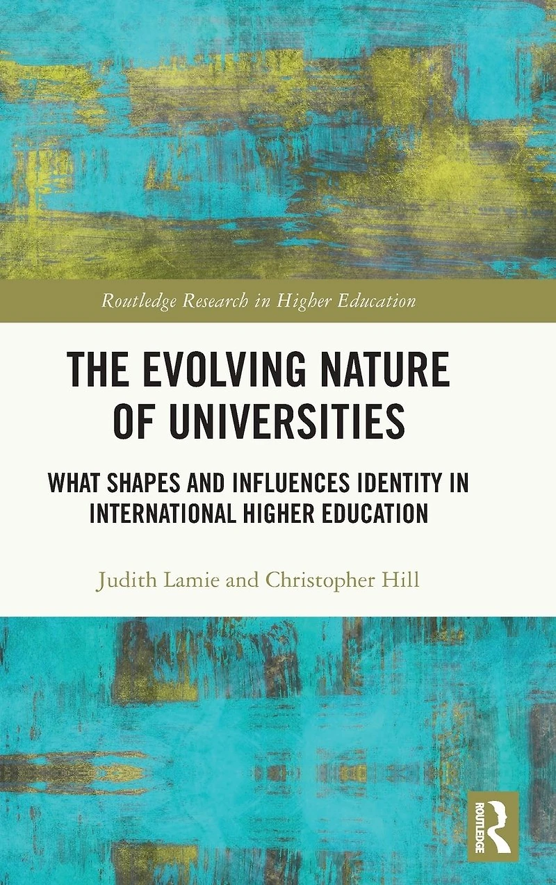 The Evolving Nature of Universities: What Shapes and Influences Identity International Higher Education