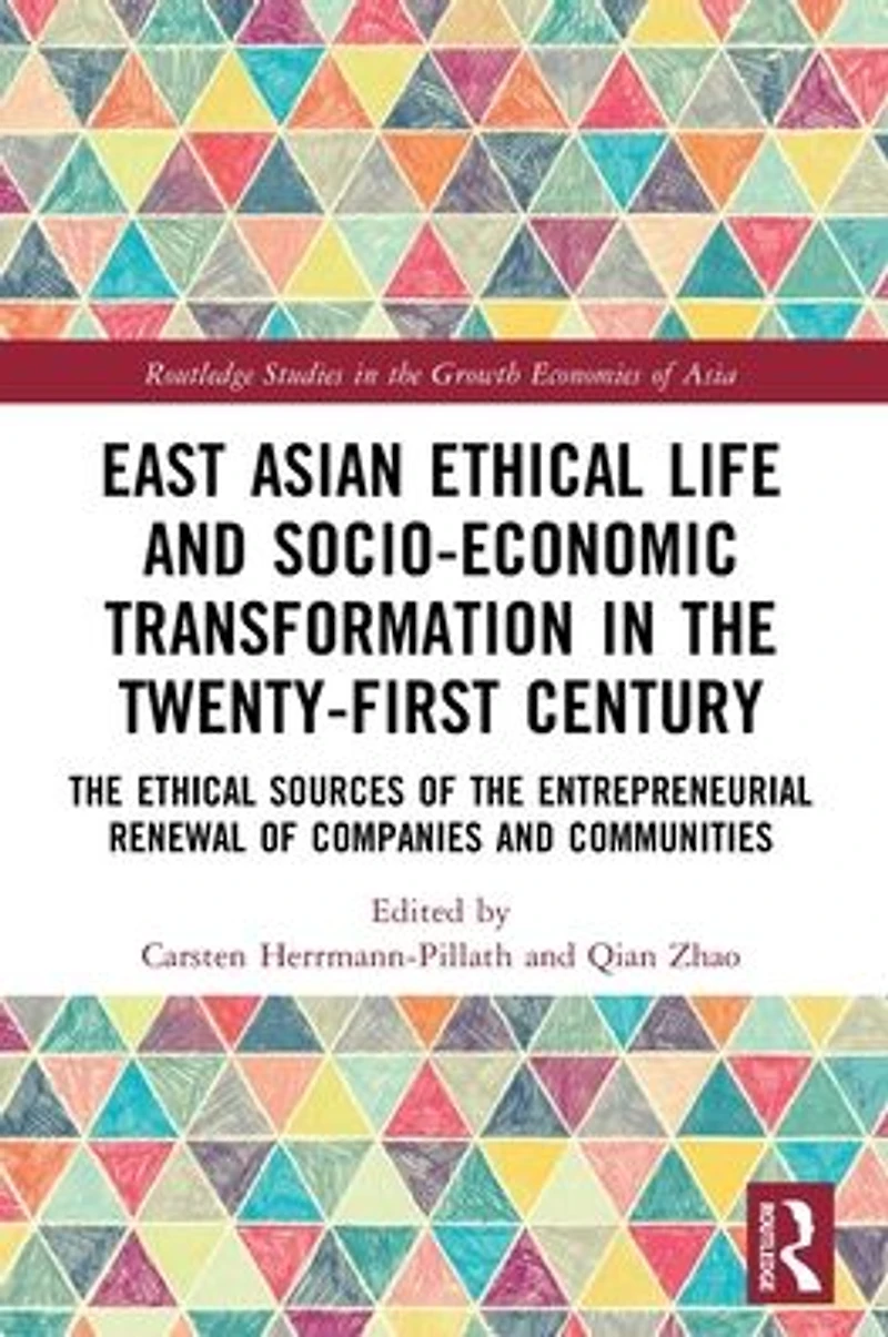 East Asian Ethical Life and Socio-Economic Transformation the Twenty-First Century: Sources of Entrepreneurial Renewal Companies Communities