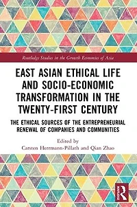 East Asian Ethical Life and Socio-Economic Transformation the Twenty-First Century: Sources of Entrepreneurial Renewal Companies Communities