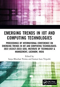 Emerging Trends IoT and Computing Technologies: Proceedings of International Conference on Technologies - 2022 (ICEICT-2022), Goel Institute Technology & Management Lucknow, India