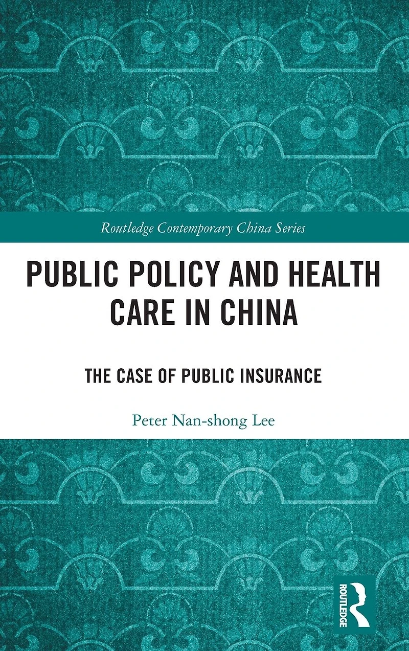 Public Policy and Health Care China: The Case of Insurance