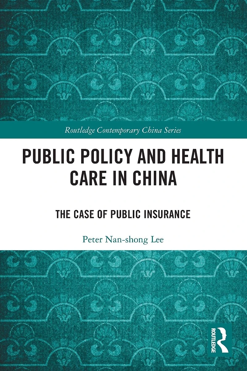 Public Policy and Health Care China: The Case of Insurance