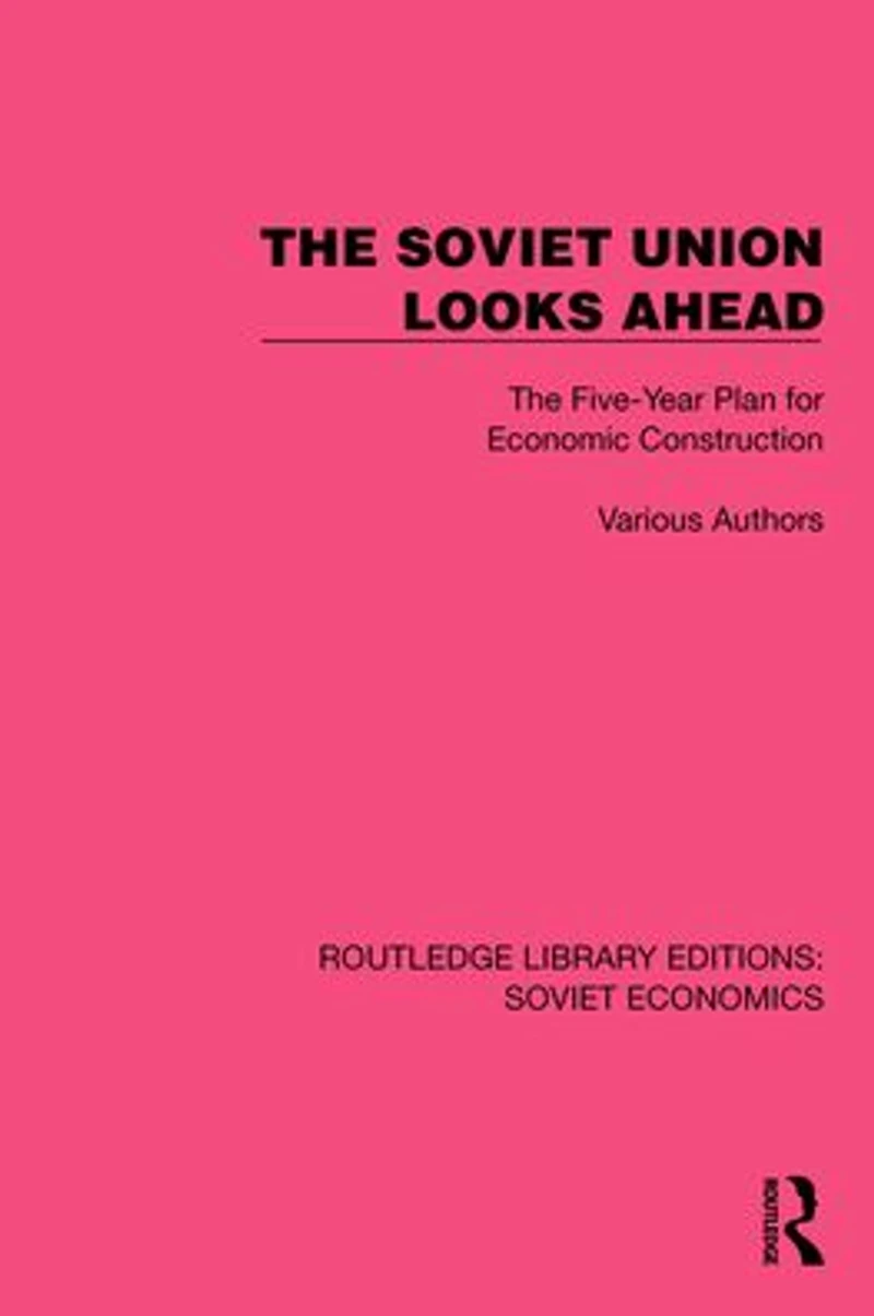 The Soviet Union Looks Ahead: Five-Year Plan for Economic Construction