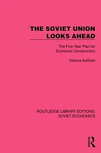 The Soviet Union Looks Ahead: Five-Year Plan for Economic Construction