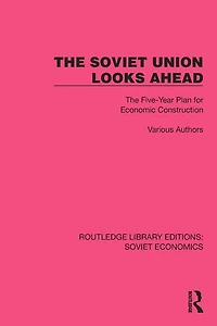 The Soviet Union Looks Ahead: Five-Year Plan for Economic Construction