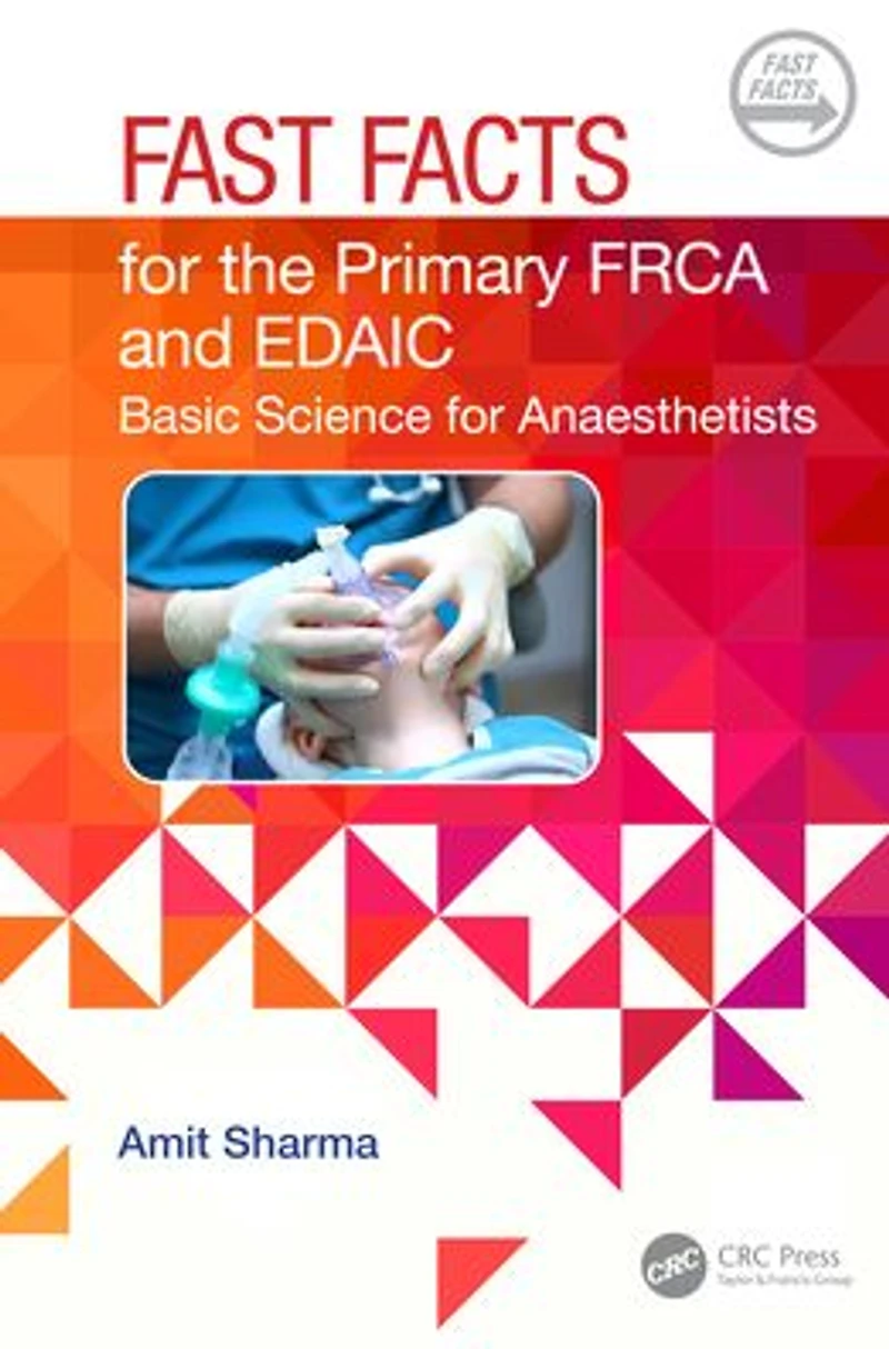 Fast Facts for the Primary FRCA and EDAIC: Basic Science Anaesthetists