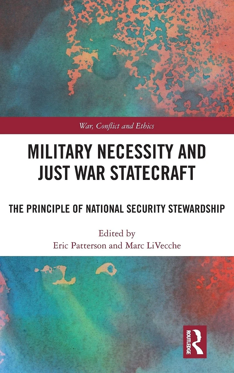 Military Necessity and Just War Statecraft: The Principle of National Security Stewardship