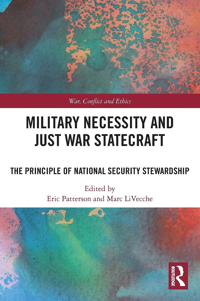 Military Necessity and Just War Statecraft: The Principle of National Security Stewardship