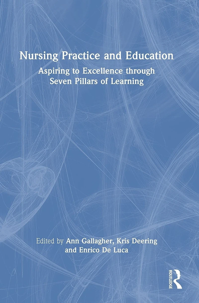 Nursing Practice and Education: Aspiring to Excellence through Seven Pillars of Learning