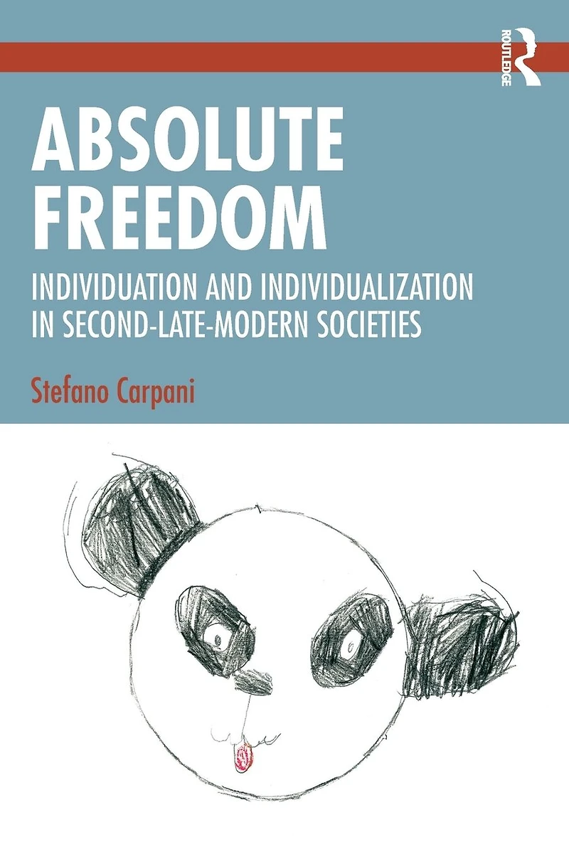 Absolute Freedom: Individuation and Individualization Second-Late-Modern Societies