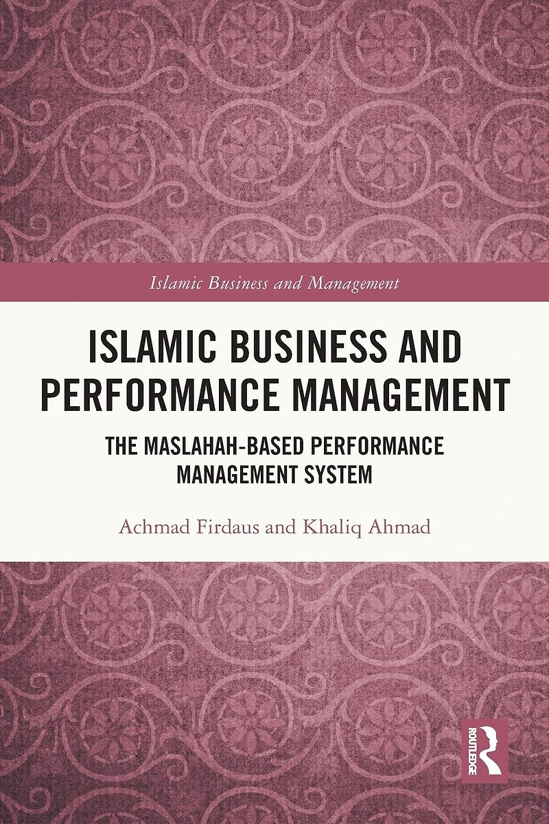 Islamic Business and Performance Management: The Maslahah-Based Management System