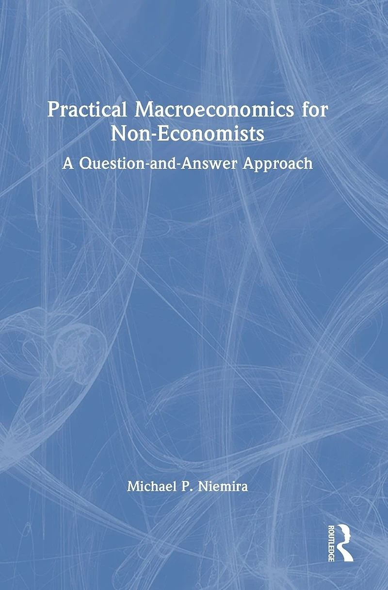Practical Macroeconomics for Non-Economists: A Question-and-Answer Approach
