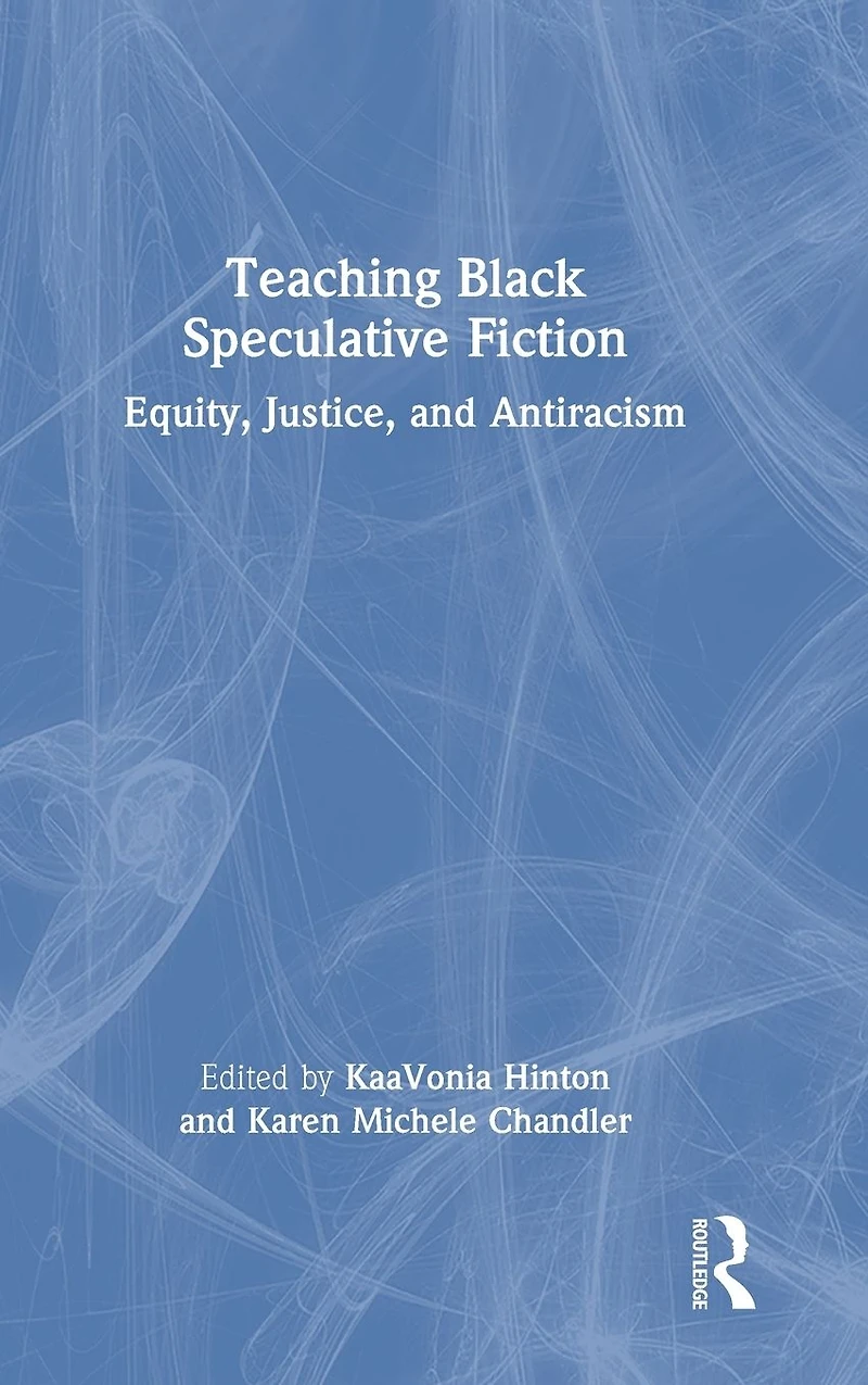 Teaching Black Speculative Fiction: Equity, Justice, and Antiracism