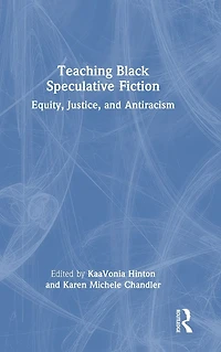 Teaching Black Speculative Fiction: Equity, Justice, and Antiracism