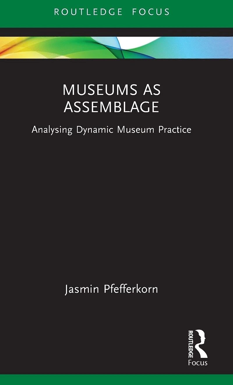 Museums as Assemblage: Analysing dynamic museum practice