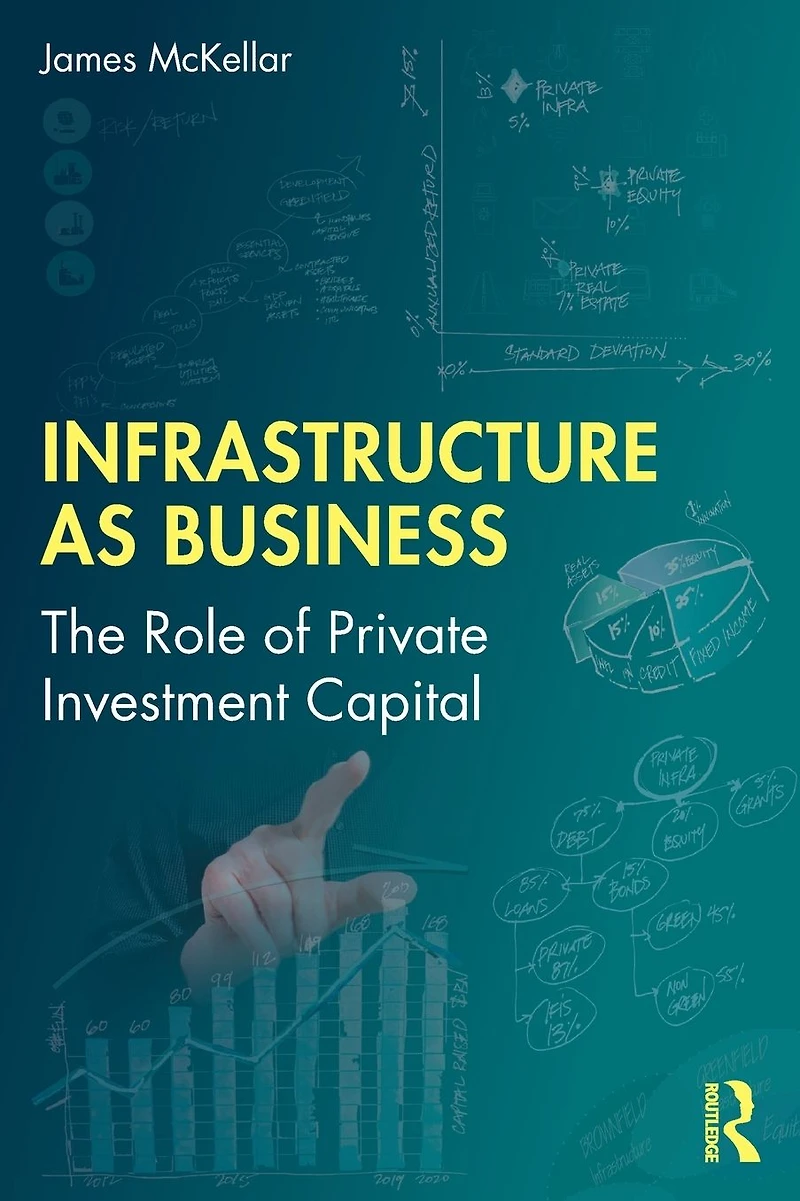Infrastructure as Business: The Role of Private Investment Capital