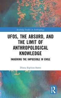 UFOs, the Absurd, and Limit of Anthropological Knowledge: Imagining Impossible Chile