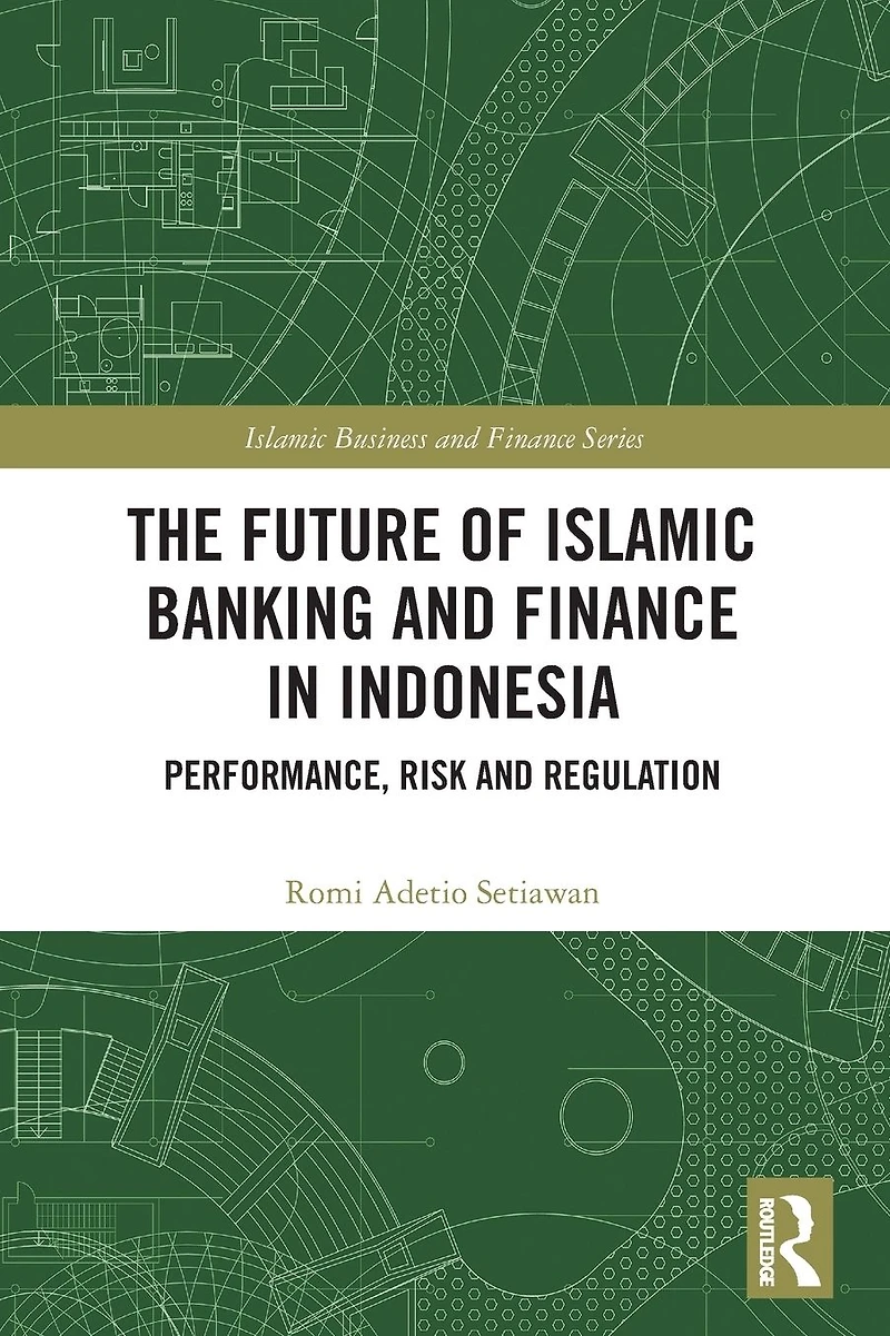 The Future of Islamic Banking and Finance Indonesia: Performance, Risk Regulation