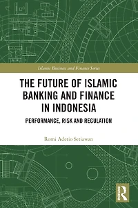 The Future of Islamic Banking and Finance Indonesia: Performance, Risk Regulation