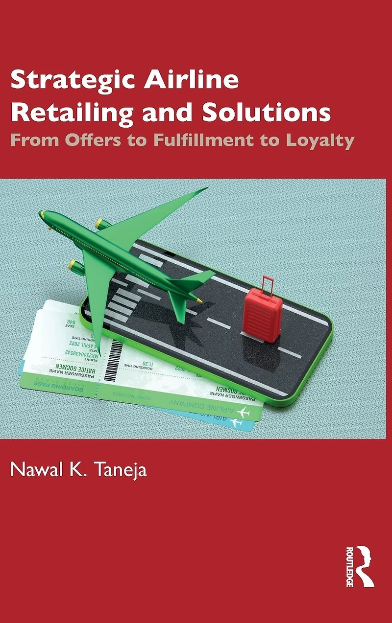Strategic Airline Retailing and Solutions: From Offers to Fulfillment Loyalty