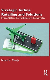 Strategic Airline Retailing and Solutions: From Offers to Fulfillment Loyalty