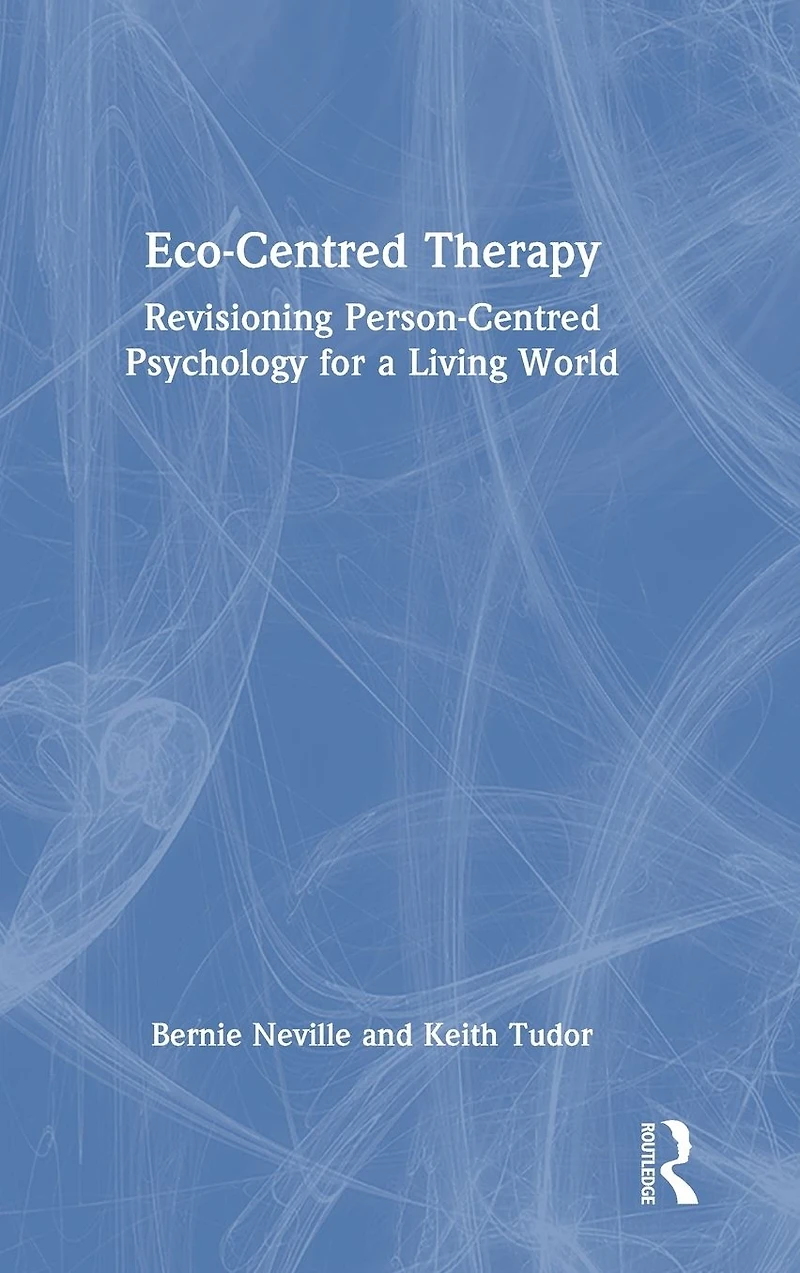 Eco-Centred Therapy: Revisioning Person-Centred Psychology for a Living World