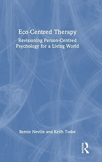 Eco-Centred Therapy: Revisioning Person-Centred Psychology for a Living World