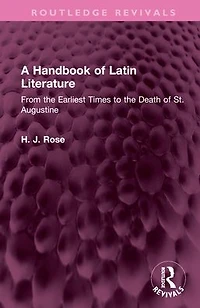 A Handbook of Latin Literature: From the Earliest Times to Death St. Augustine